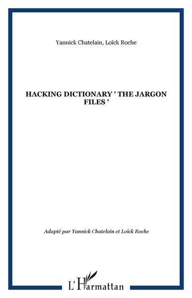 HACKING DICTIONARY " The jargon files " (9782747514477-front-cover)