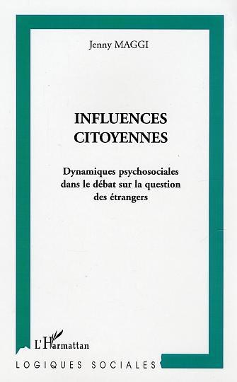 Influences citoyennes, Dynamiques psychosociales dans le débat sur la question des étrangers (9782747543538-front-cover)