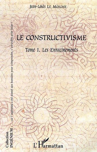 Le constructivisme, Tome I - Les enracinements (9782747525756-front-cover)