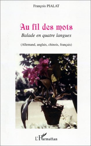 Au fil des mots, Balade en quatre langues (allemand, anglais, chinois, français) (9782747584524-front-cover)