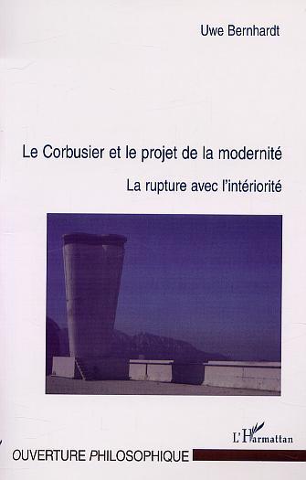 LE CORBUSIER ET LE PROJET DE LA MODERNITÉ, La rupture avec l'intériorité (9782747519304-front-cover)