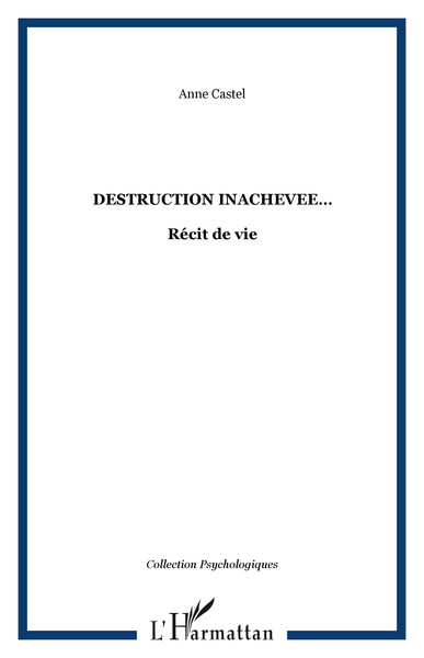 DESTRUCTION INACHEVEE, Récit de vie (9782747521840-front-cover)