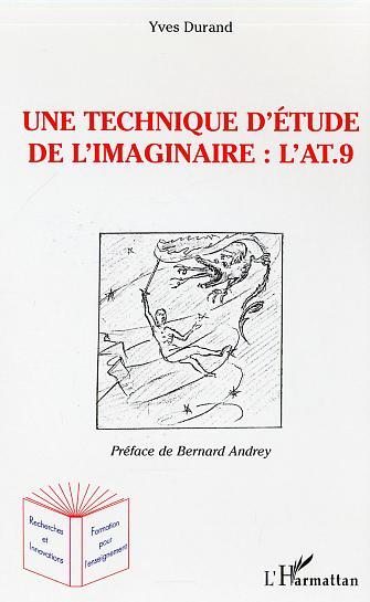 Une technique d'étude de l'imaginaire : l'AT.9, L'Anthropologique Test à 9 éléments (9782747583213-front-cover)