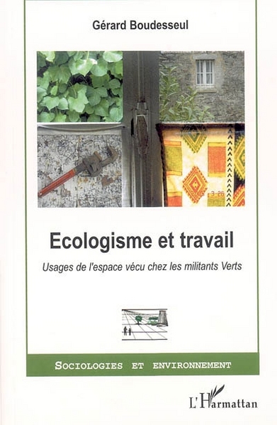 Ecologisme et travail, Usages de l'espace vécu chez les militants Verts (9782747587679-front-cover)