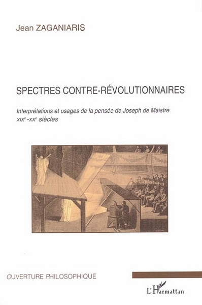 Spectres contre-révolutionnaires, Interprétations et usages de la pensée de Joseph de Maistre - XIXe-XXe siècles (9782747596657-front-cover)