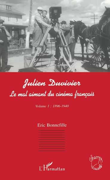JULIEN DUVIVIER LE MAL AIMANT DU CINÉMA FRANÇAIS, Volume 1 : 1896-1940 (9782747523523-front-cover)