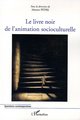 Le livre noir de l'animation socioculturelle (9782747591805-front-cover)