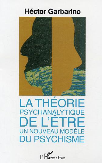 La théorie psychanalytique de l'être, un nouveau modèle du psychisme (9782747552998-front-cover)