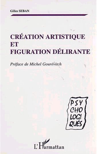 CRÉATION ARTISTIQUE ET FIGURATION DÉLIRANTE (9782747519557-front-cover)