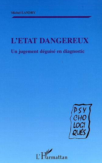 L'ÉTAT DANGEREUX, Un jugement déguisé en diagnostic (9782747534604-front-cover)
