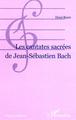 LES CANTATES SACRÉES DE JEAN-SÉBASTIEN BACH (9782747528344-front-cover)