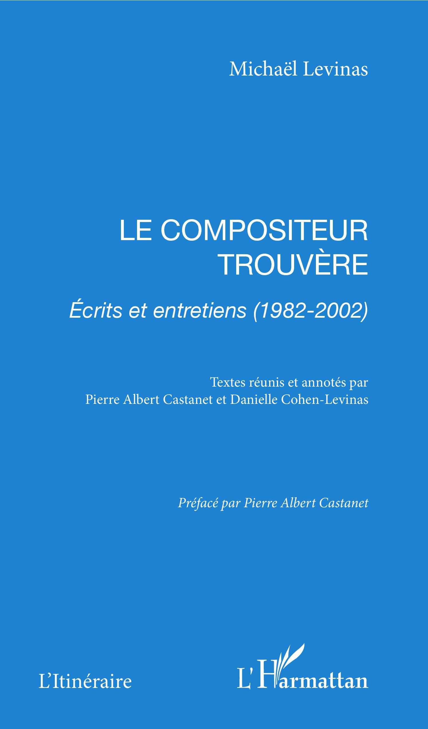 Le compositeur trouvère, Écrits et entretiens (1982-2002) (9782747528160-front-cover)