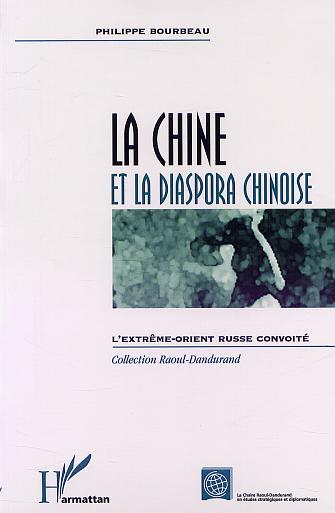 LA CHINE ET LA DIASPORA CHINOISE, L'Extrême-Orient russe convoité (9782747522199-front-cover)