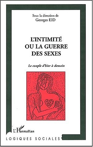 L'INTIMITÉ OU LA GUERRE DES SEXES, Le couple dhier à demain (9782747511780-front-cover)
