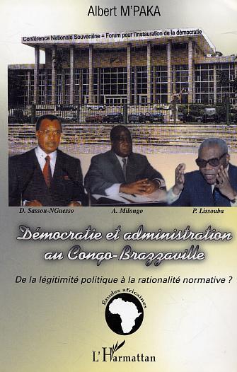 Démocratie et administration au Congo-Brazzaville, De la légitimité politique à la rationalité normative ? (9782747588775-front-cover)