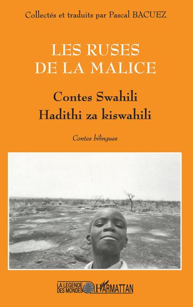 LES RUSES DE LA MALICE, Contes swahili - Hadithi za kiswahili (9782747511278-front-cover)