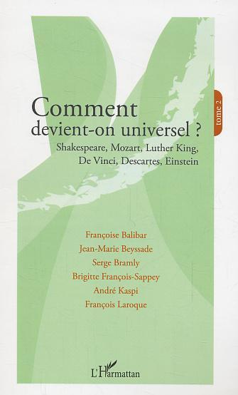 Comment devient-on universel ?, Shakespeare, Mozart, Luther King, De Vinci, Descartes, Einstein - Tome 2 (9782747580120-front-cover)