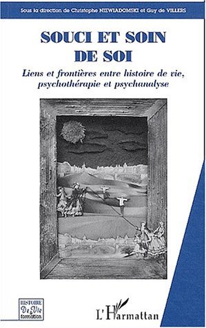 SOUCI ET SOIN DE SOI, Liens et frontières entre histoire de vie, psychothérapie et psychanalyse (9782747532334-front-cover)