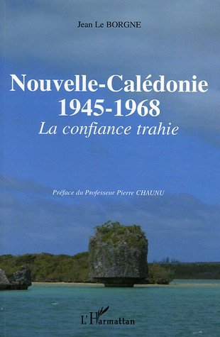 Nouvelle-Calédonie, 1945-1968 - La confiance trahie (9782747585637-front-cover)