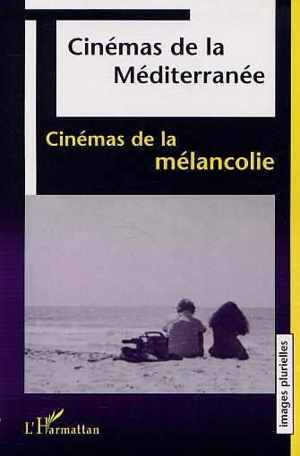 CINÉMA DE LA MÉDITERRANÉE, Cinémas de la mélancolie (9782747529211-front-cover)