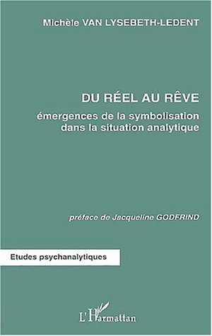 DU RÉEL AU RÊVE, Emergences de la symbolisation dans la situation analytique (9782747524209-front-cover)