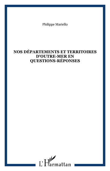 NOS DÉPARTEMENTS ET TERRITOIRES D'OUTRE-MER En questions-réponses (9782747513814-front-cover)