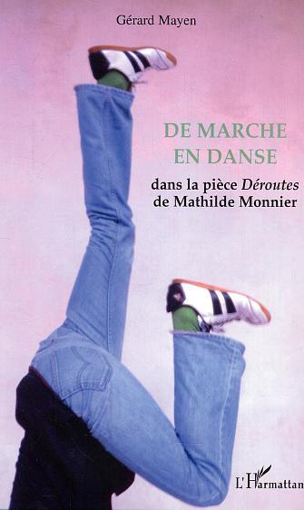 De marche en danse, Dans la pièce Déroutes de Mathilde Monnier (9782747583336-front-cover)