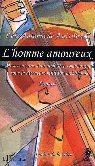 L'Homme amoureux, Mésaventures d'un orchestre symphonique sous la dictature militaire brésilienne (9782747546676-front-cover)