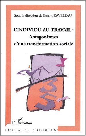 L'INDIVIDU AU TRAVAIL : Antagonismes d'une transformation sociale (9782747535618-front-cover)