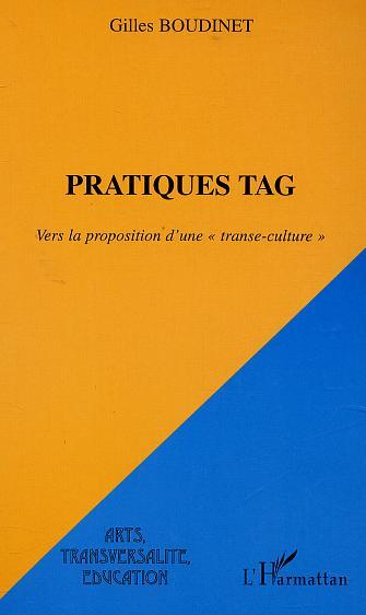 PRATIQUES TAG, Vers la proposition d'une " transe-culture " (9782747518406-front-cover)