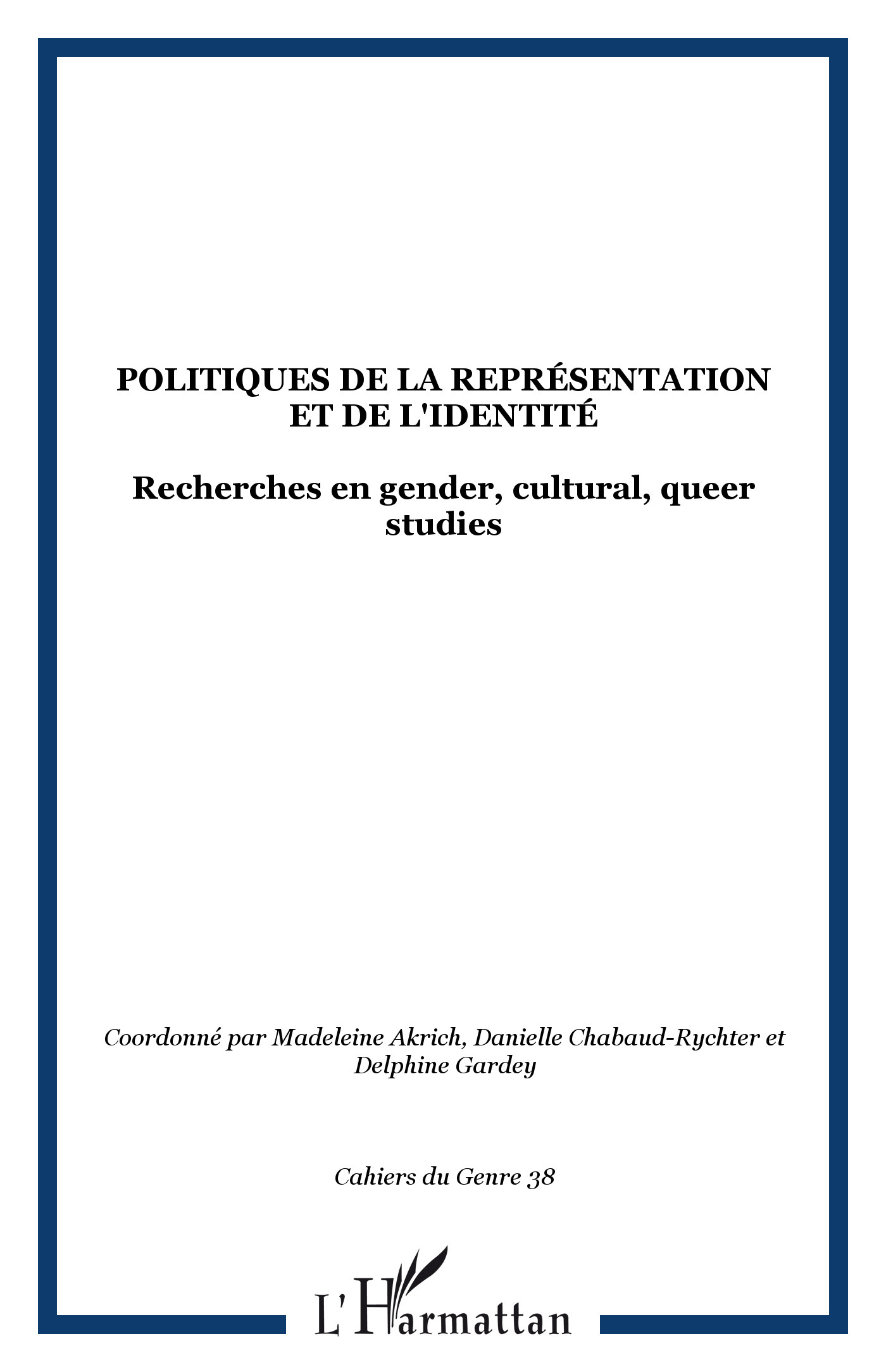 Cahiers du Genre, Politiques de la représentation et de l'identité, Recherches en gender, cultural, queer studies (9782747579919-front-cover)