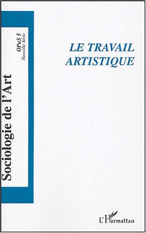 Sociologie de l'Art, Le travail artistique, OPuS 5 (9782747570831-front-cover)