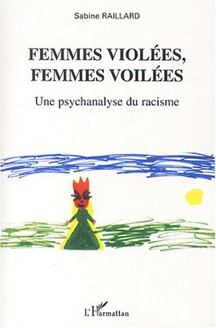 Femmes violées, femmes voilées, Une psychanalyse du racisme (9782747545082-front-cover)