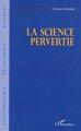 La science pervertie (9782747595889-front-cover)