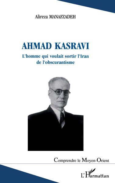 Ahmad Kasravi l'homme qui voulait sortir l'Iran de l'obscurantisme (9782747577588-front-cover)