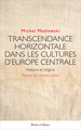 TRANSCENDANCE HORIZONTALE DANS LES CULTURES D'EUROPE CENTRALE, HISTOIRE ET RELIGION (9782889594955-front-cover)
