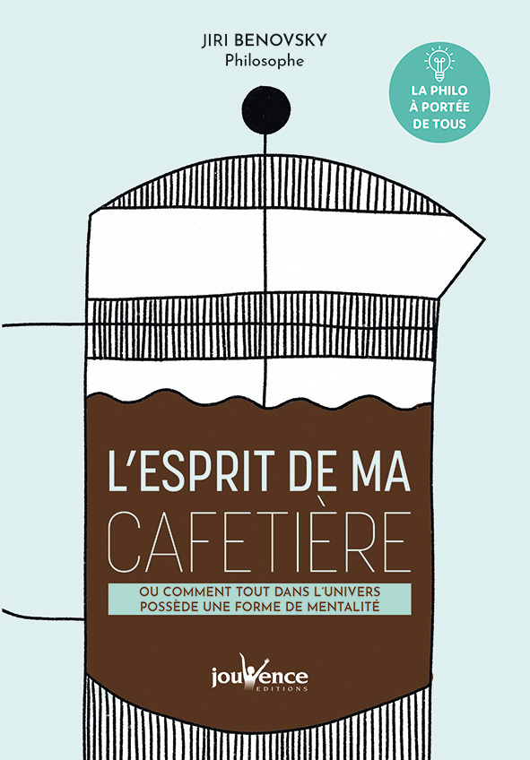 L'esprit de ma cafetière, Ou comment tout dans l'univers possède une forme de mentalité (9782889533411-front-cover)