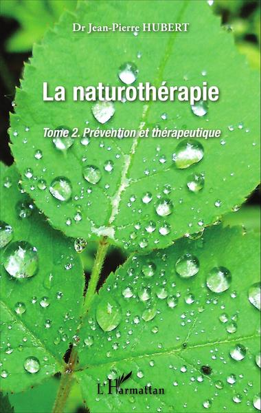 La Naturothérapie, Prévention et thérapeutique - Tome 2 (9782336307701-front-cover)