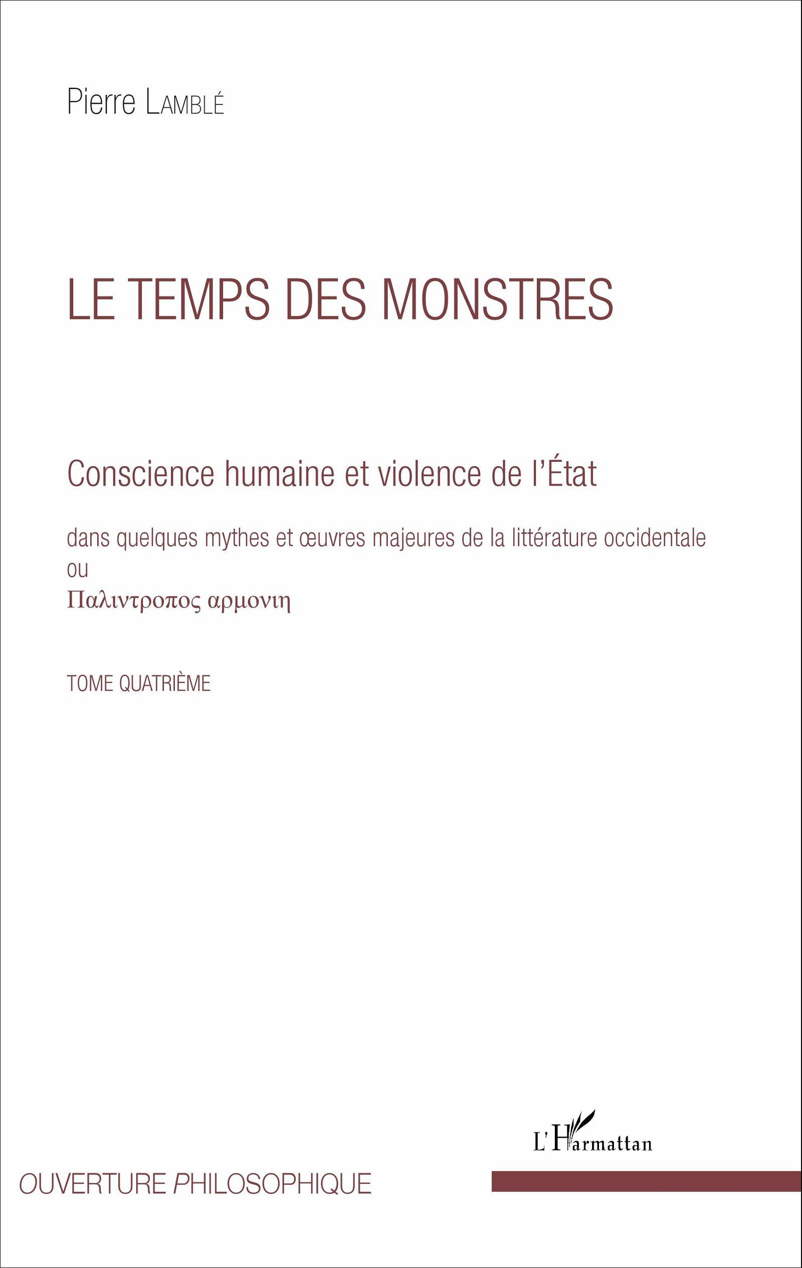 Le temps des monstres (Tome 4), Conscience humaine et violence de l'État dans quelques mythes et oeuvres majeures de la littérat (9782336303925-front-cover)