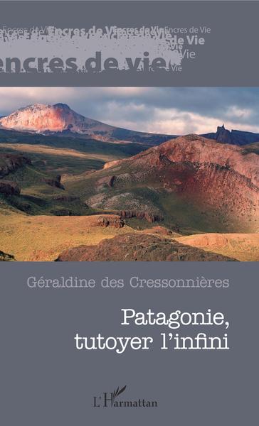 Patagonie, tutoyer l'infini (9782336308609-front-cover)