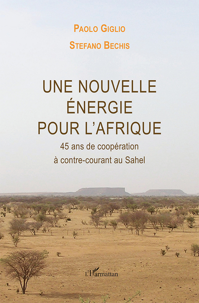 Une nouvelle énergie pour l'Afrique, 45 ans de coopération à contre-courant au Sahel (9782336318875-front-cover)