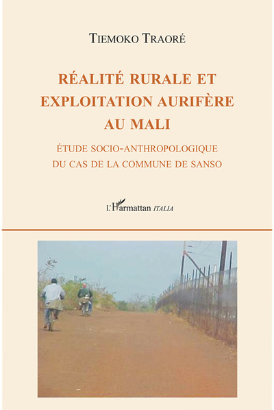 Réalité rurale et exploitation aurifère au Mali, Étude socio-anthropologique du cas de la commune de Sanso (9782336318745-front-cover)