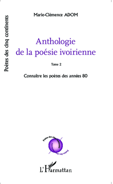 Anthologie de la poésie ivoirienne, Tome 2 Connaître les poètes des années 80 (9782336305776-front-cover)