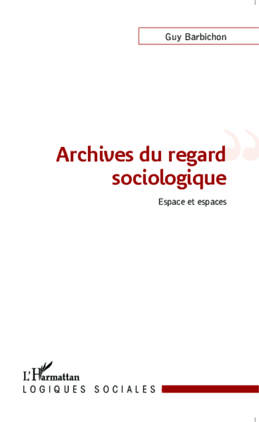 Archives du regard sociologique (9782336303154-front-cover)