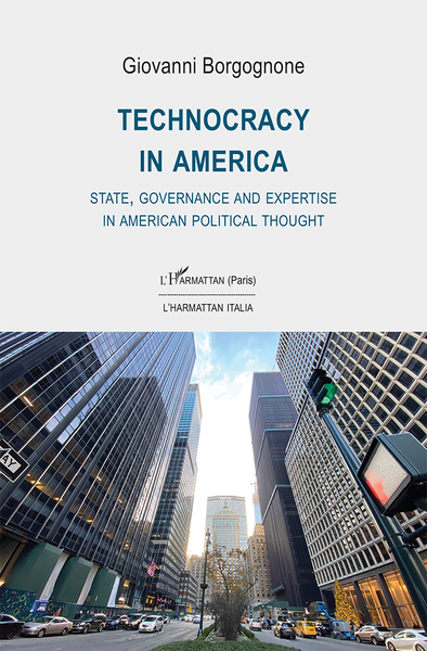 Technocracy in America, State, Governance and Expertise in American Political Thought (9782336318912-front-cover)