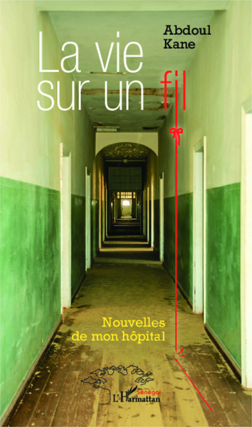 La vie sur un fil, Nouvelles de mon hôpital (9782336304281-front-cover)