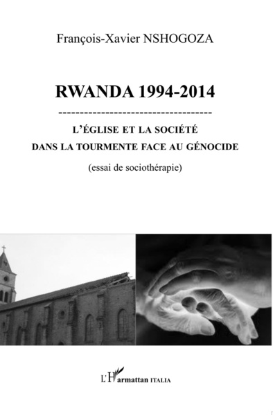 Rwanda 1994-2014, L'Eglise et la société dans la tourmente face au génocide - (essai de sociothérapie) (9782336307008-front-cover)