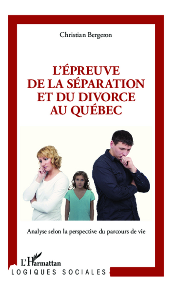 L'épreuve de la séparation et du divorce au Québec, Analyse selon la perspective du parcours de vie (9782336305516-front-cover)