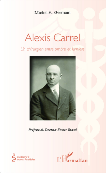 Alexis Carrel, Un chirurgien entre ombre et lumière (9782336303024-front-cover)