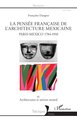 La pensée française de l'architecture mexicaine, Paris-Mexico 1784-1910 - III. Architectures et univers mental (9782336305813-front-cover)